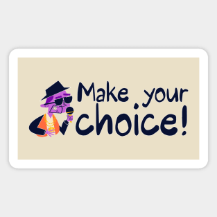 Make your choice Magnet